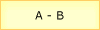 A - B